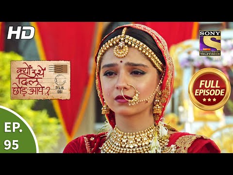 Kyun Utthe Dil Chhod Aaye? - Ep 95 - Full Episode - 4th June, 2021