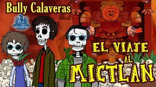 Mictlán: El inframundo azteca  Especial de Halloween y Día de muertos  Historia Bully Magnets