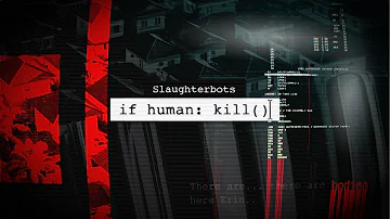 Slaughterbots - if human: kill()