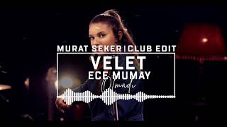 Velet & Ece Mumay - Olmadı (Murat Seker - Club Edit) Resimi