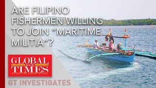Feeling In Philippines: Are Filipino fishermen willing to join maritime militia? by 环球时报 Global Times 1,436 views 2 days ago 13 minutes, 31 seconds