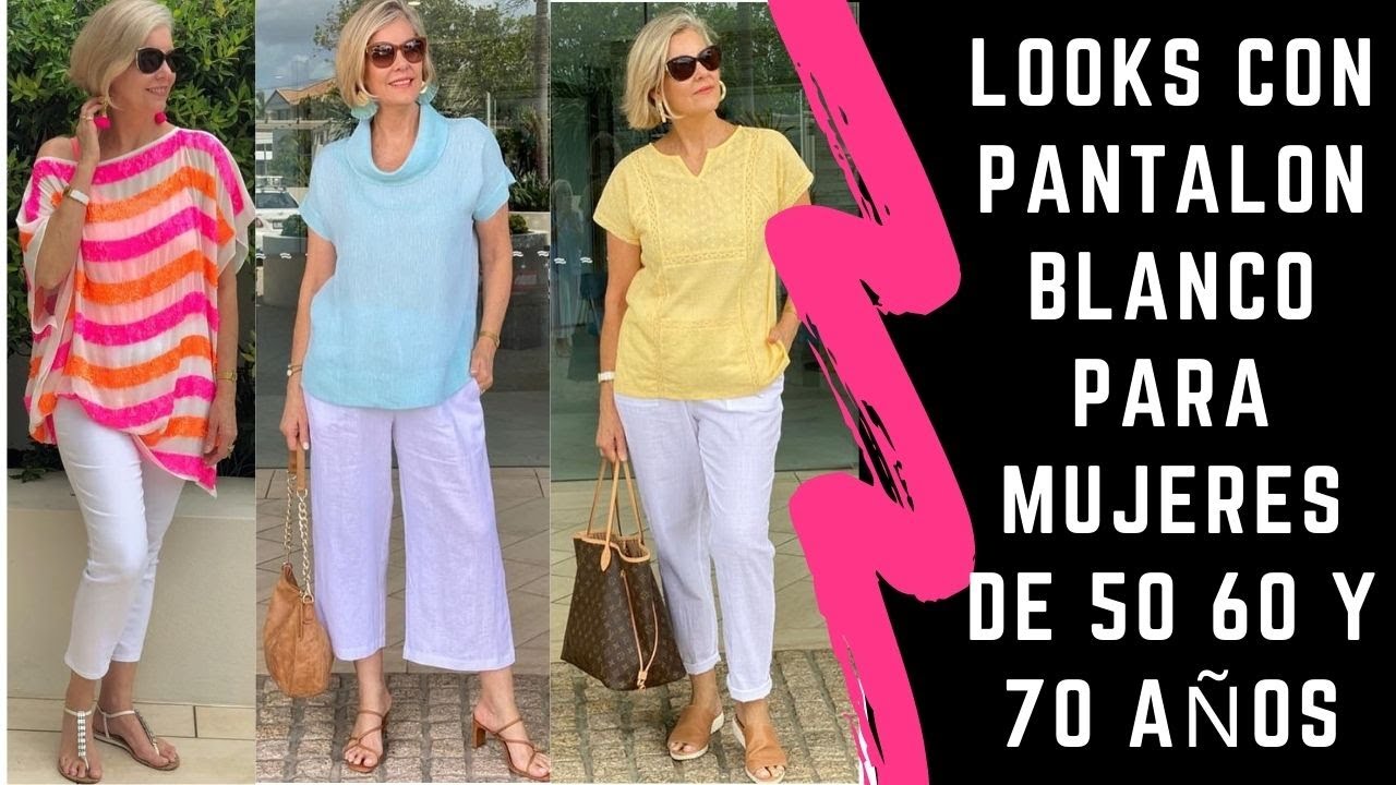 OUTFITS CON PANTALONES BLANCOS MODA MUJERES MAYOR DE 40 50 60 Y 7O