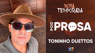 TONINHO DUETTOS - Pod Prosa - Renato Sertanejeiro e Fidelis Falante EP. 07