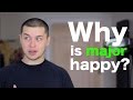 Why is major "happy?"