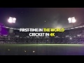 Cricket in 4k  for the first time in the world