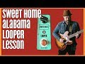 Sweet Home Alabama Looper Jam & Looper Tutorial