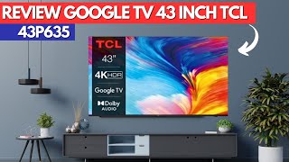 REVIEW GOOGLE TV 43 INCH TERBARU TCL || TCL 43P635