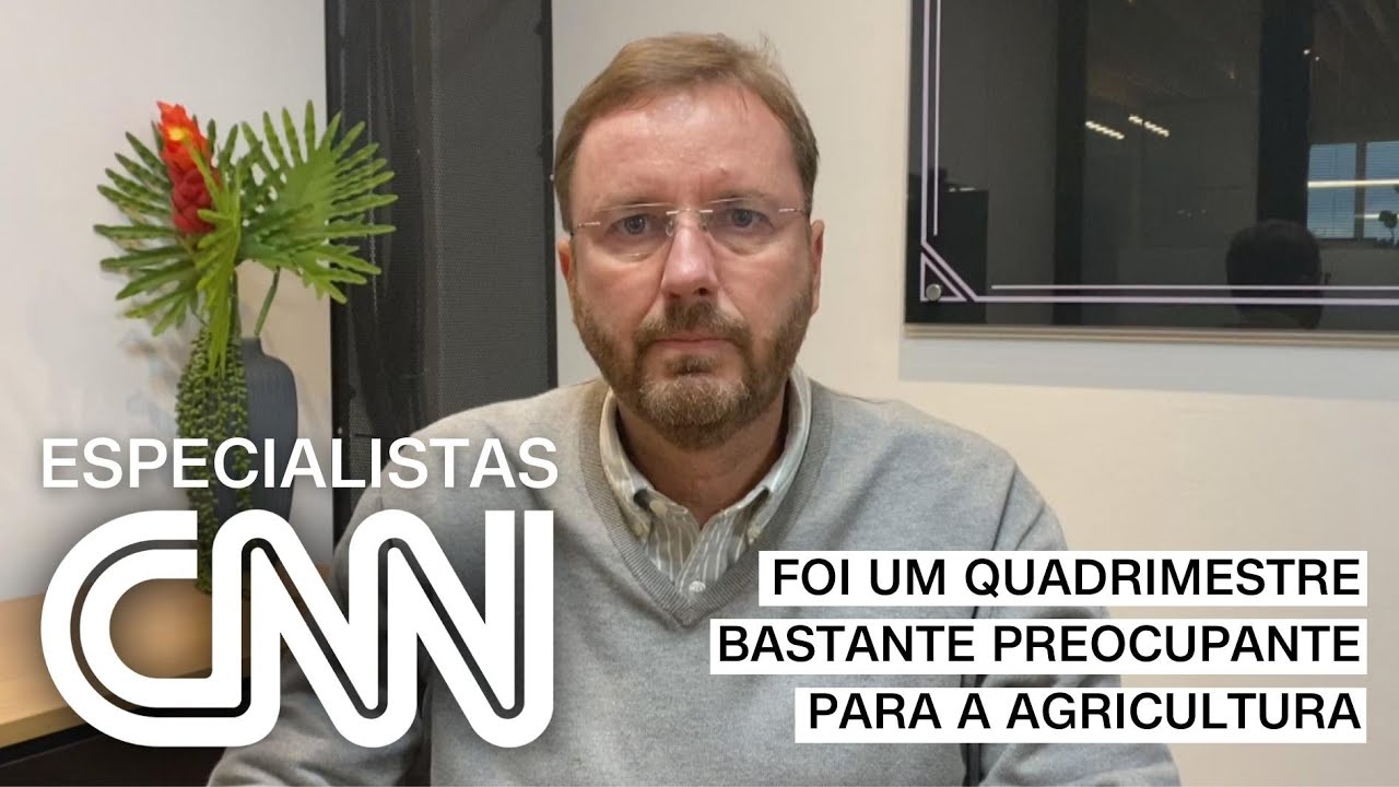 Fava Neves: Foi um quadrimestre bastante preocupante para a agricultura | ESPECIALISTA CNN