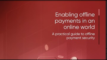 Enabling offline payments in an online world - A practical guide to offline payment security