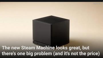 De nieuwe Steam Machine ziet er geweldig uit, maar er is één groot probleem (en dat is niet de pr...