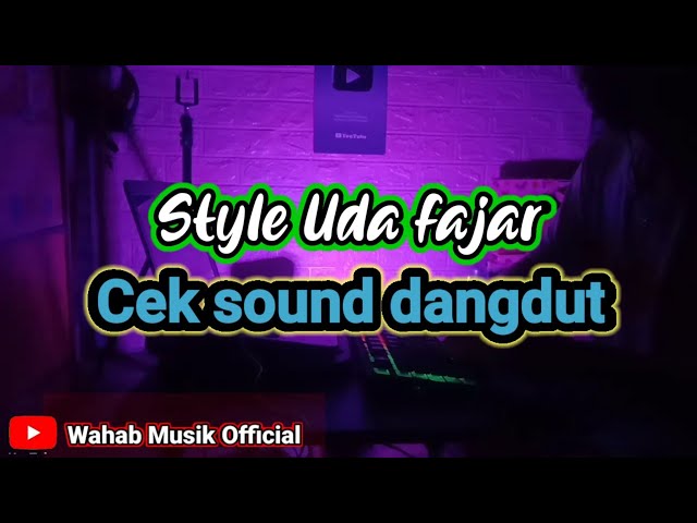 Cek sound dangdut terbaru || Style Uda Fajar class=