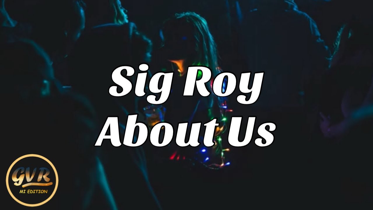 Watch Sig Roy - About Us on YouTube Watch Sig Roy - About Us on YouTube