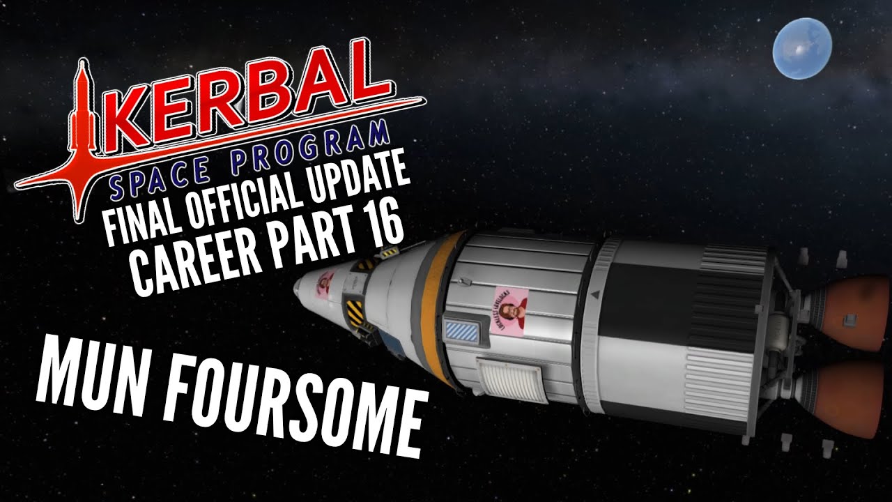 Kerbal Space Program Career Part 16 // Mun Foursome // Final Official ...