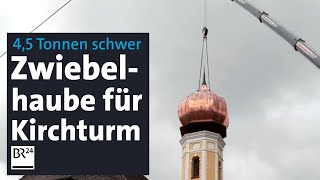 Kirchturm bekommt seine neue Zwiebelhaube | Abendschau | BR24