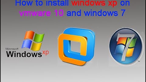 how to install windows xp on vmware and windows 7