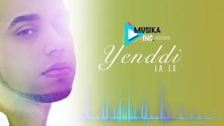 Yenddi - La Ex (Bachata 2016)