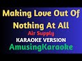 Making love out of nothing at all karaoke  air supply