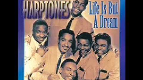 THE HARPTONES LIFE IS BUT A DREAM