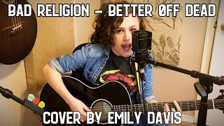 Bad Religion - Better Off Dead (cover by Emily Davis)