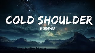 8 Graves - Cold Shoulder (Lyrics)  | 15p Lyrics/Letra