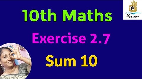 10th maths Exercise 2.7 Sum 10 | Class 10 Maths Exercise 2.7 10th sum | Super Brain Mathematics