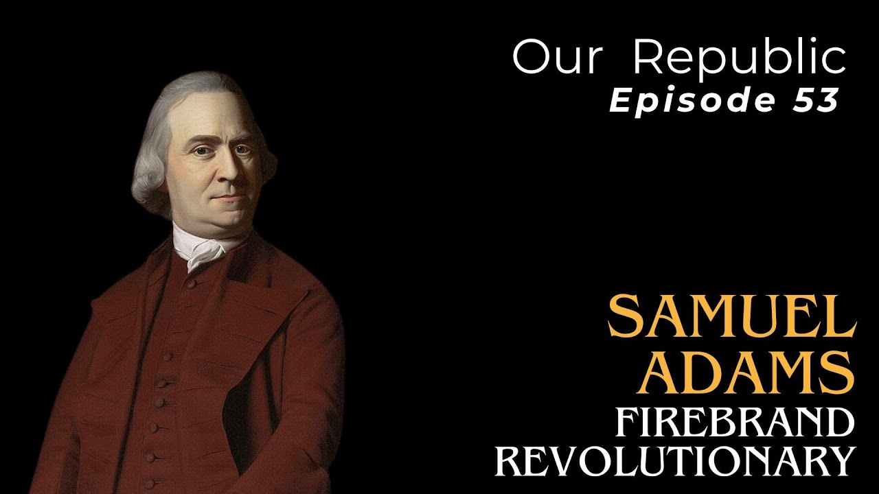 Samuel Adams: Firebrand revolutionary