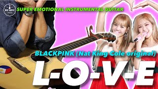 BLACKPINK 'Lisa' and Rose LOVE Nat King Cole cover Instrumental guitar karaoke version with lyrics