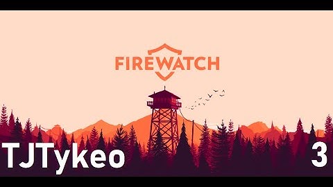 Firewatch Part 3 - There is something suspicious going on here...