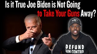 Is it True Joe Biden is Not Going to Take Your Guns Away?