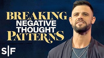 Breaking Negative Thought Patterns -  Steven Furtick