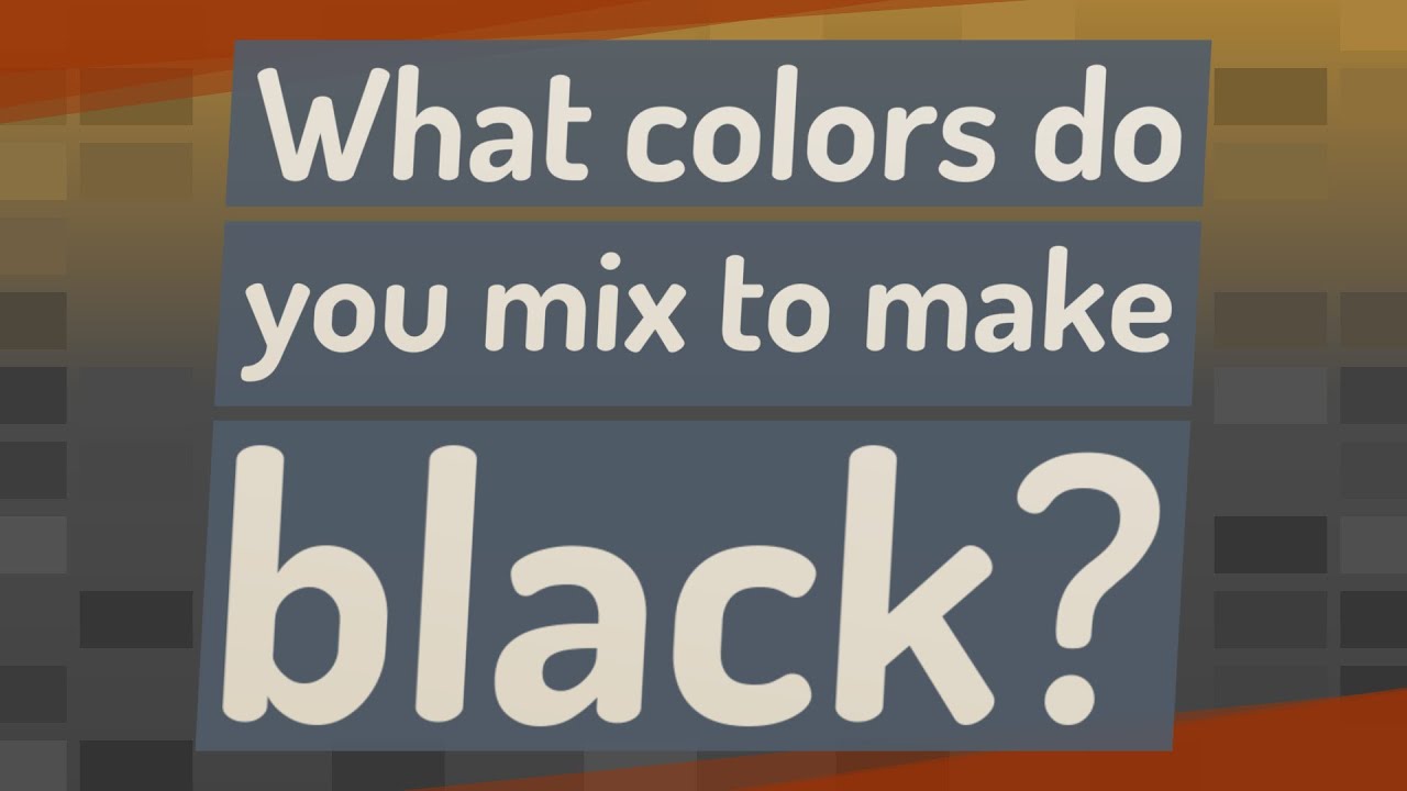 What colors do you mix to make black? - YouTube