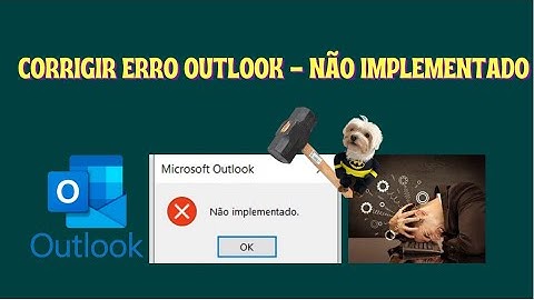 CORRIGIR ERRO OUTLOOK -  NÃO IMPLEMENTADO [RESOLVIDO]