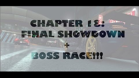 Chapter 18 - FINAL SHOWDOWN + BOSS RACE