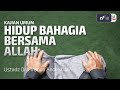 Hidup bahagia bersama allah  ustadz dr firanda andirja ma