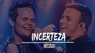 Matheus E Kauan - Incerteza