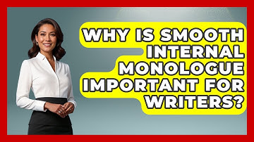 Why Is Smooth Internal Monologue Important For Writers? - The Storytellers Room