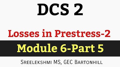 DCS 2 Module 6|Losses in Prestress 2-CE304 KTU S6 Civil