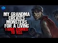 My grandma creates MONSTERS for a living. I have stories to tell.