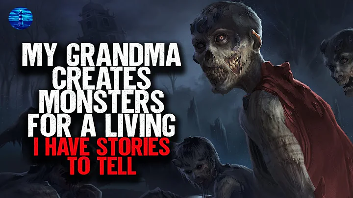 My grandma creates MONSTERS for a living. I have stories to tell. - DayDayNews
