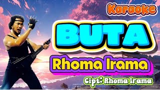 RHOMA IRAMA - BUTA |  KARAOKE ORIGINAL