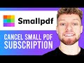 How To Cancel SmallPDF Subscription