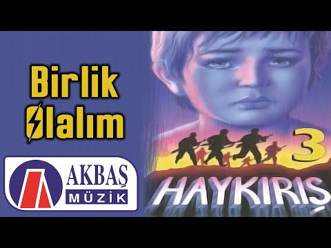 Haykırış (3) / Abdullah Işılak – Birlik Olalım