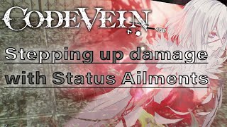 [Code Vein] Stepping up damage w/Status Ailments
