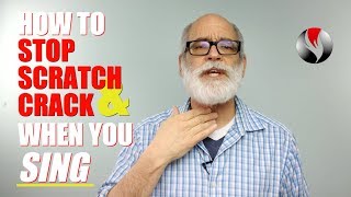 How to Stop Scratch and Crack When You Sing