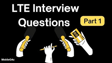 LTE Interview Questions Part 1 | Crack LTE Interview