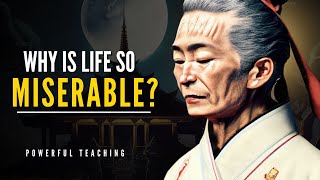 Why Life is So Miserable | Powerful Wisdom