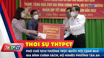 Phó Chủ tịch thường trực Quốc hội tặng quà gia đình chính sách, hộ nghèo phường Tân An | Cần Thơ TV