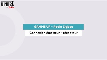 Connexion Emetteur + Récepteur Zigbee (récepteur déjà sur un réseau) - Gamme UP
