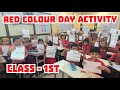 Red Colour Day Activity ll Class 1st ll