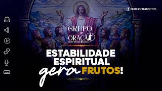 Grupo de oração FDJ -  22 de abril - Estabilidade espiritual gera frutos na missão!